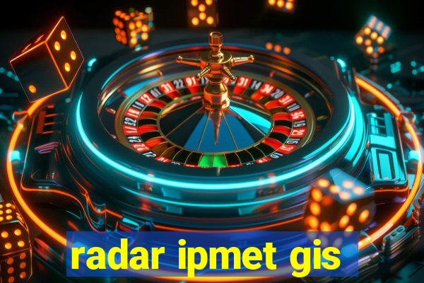 radar ipmet gis